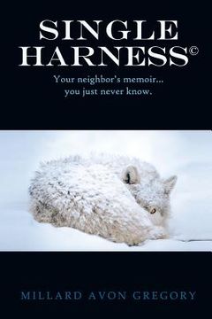 portada Title Single Harness(c): Your Neighbor S Memoir You Just Never Know. (en Inglés)