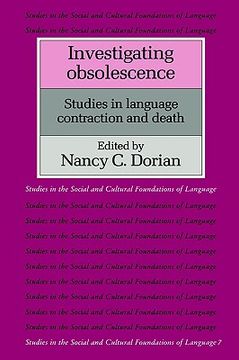 portada Investigating Obsolescence Hardback: Studies in Language Contraction and Death (Studies in the Social and Cultural Foundations of Language) (en Inglés)
