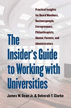 portada The Insider's Guide to Working With Universities: Practical Insights for Board Members, Businesspeople, Entrepreneurs, Philanthropists, Alumni, Parents, and Administrators (en Inglés)