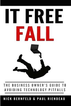 portada IT Free Fall: The Business Owner's Guide to Avoiding Technology Pitfalls (en Inglés)