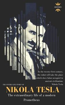 portada Nikola Tesla: The extraordinary life of a modern Prometheus: The Entire Life Story (en Inglés)