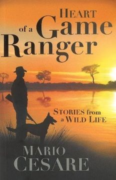 portada Heart of a Game Ranger: Stories From a Wild Life (en Inglés)