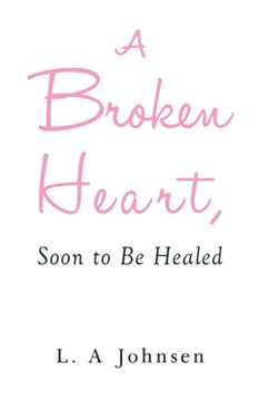 portada A Broken Heart, Soon to be Healed (en Inglés)
