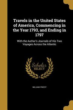 portada Travels in the United States of America, Commencing in the Year 1793, and Ending in 1797 (en Inglés)