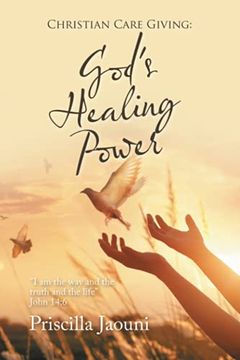 portada Christian Care Giving: God'S Healing Power: "i am the way and the Truth and the Life" John 14: 6 (en Inglés)
