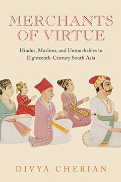portada Merchants of Virtue: Hindus, Muslims, and Untouchables in Eighteenth-Century South Asia (South Asia Across the Disciplines) (en Inglés)