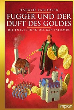 portada Fugger und der Duft des Goldes: Die Entstehung des Kapitalismus (en Alemán)