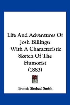 portada life and adventures of josh billings: with a characteristic sketch of the humorist (1883) (en Inglés)