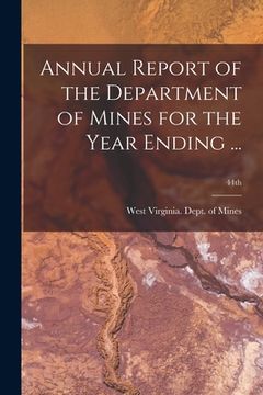 portada Annual Report of the Department of Mines for the Year Ending ...; 44th (en Inglés)