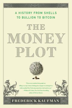 portada The Money Plot: A History from Shells to Bullion to Bitcoin (en Inglés)