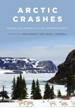 portada Arctic Crashes: People and Animals in the Changing North (in English)