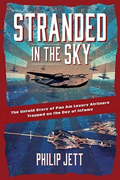 portada Stranded in the Sky: The Untold Story of pan am Luxury Airliners Trapped on the day of Infamy (en Inglés)
