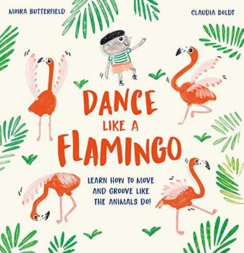 portada Dance Like a Flamingo: Learn how to Move and Groove Like the Animals do! (en Inglés)