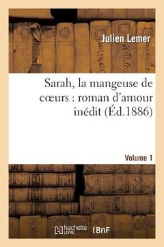 portada Sarah, La Mangeuse de Coeurs: Roman d'Amour Inédit. Volume 1 (en Francés)