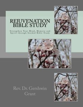 portada Rejuvenation Bible Study: Strengthen Your Mind, Memory and Spirit through Guided Bible Study (en Inglés)