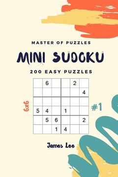 portada Master of Puzzles - Mini Sudoku 200 Easy Puzzles 6x6 Vol.1 (in English)