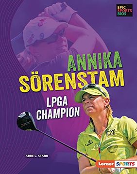 portada Annika Sörenstam: Lpga Champion (Epic Sports Bios (Lerner ™ Sports)) (in English)