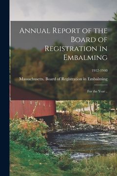 portada Annual Report of the Board of Registration in Embalming: for the Year ..; 1912-1940 (en Inglés)