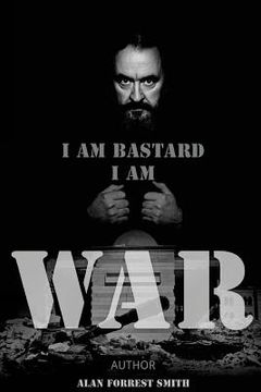 portada I Am Bastard I Am War: Zoomanity Loves a War (en Inglés)
