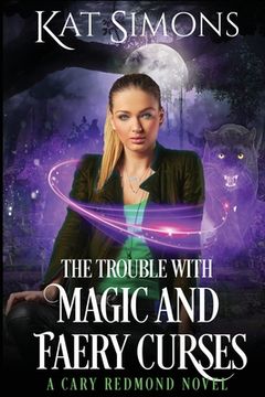 portada The Trouble with Magic and Faery Curses: A Cary Redmond Novel (en Inglés)