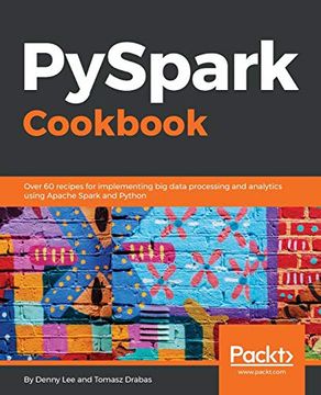 portada Pyspark Cookbook: Over 60 Recipes for Implementing big Data Processing and Analytics Using Apache Spark and Python (en Inglés)