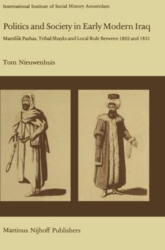 portada Politics and Society in Early Modern Iraq: Maml?k Pashas, Tribal Shayks, and Local Rule Between 1802 and 1831 (Studies in Social History)