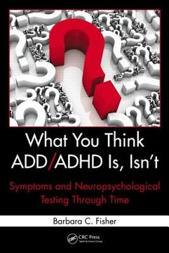 portada what you think add/adhd is, isn't: symptoms and neuropsychological testing through time (en Inglés)