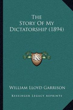 portada the story of my dictatorship (1894) (in English)