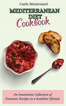 portada Mediterranean Diet Cookbook: An Innovative Collection of Fantastic Recipes to a Healthier Lifestyle (en Inglés)