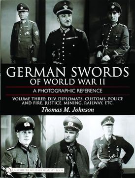 portada German Swords of World war ii: A Photographic Reference, Vol. 3: Dlv, Diplomats, Customs, Police and Fire, Justice, Mining, Railway, Etc. (in English)