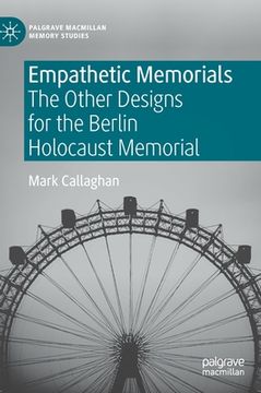 portada Empathetic Memorials: The Other Designs for the Berlin Holocaust Memorial (en Inglés)