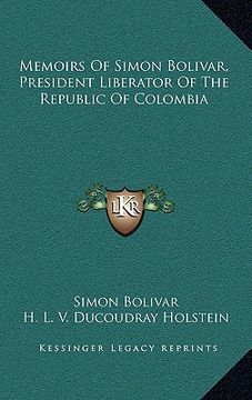 portada memoirs of simon bolivar, president liberator of the republic of colombia (in English)