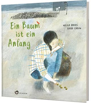 portada Ein Baum ist ein Anfang: Bilderbuch Über Unser Zusammenleben mit der Natur (en Alemán)