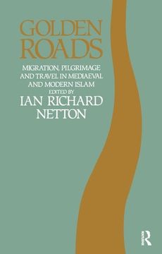 portada Golden Roads: Migration, Pilgrimage and Travel in Medieval and Modern Islam (en Inglés)