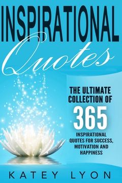 portada Inspirational Quotes: The Ultimate Collection Of 365 Inspirational Quotes For Success, Motivation And Happiness (en Inglés)