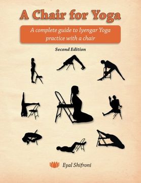 portada A Chair for Yoga: A Complete Guide to Iyengar Yoga Practice With a Chair 