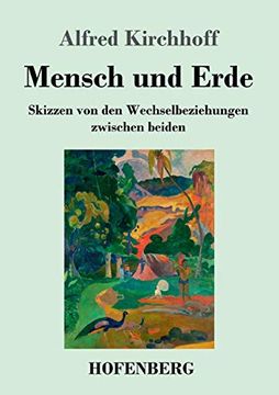 portada Mensch und Erde: Skizzen von den Wechselbeziehungen Zwischen Beiden (en Alemán)
