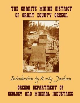portada The Granite Mining District of Grant County Oregon (en Inglés)