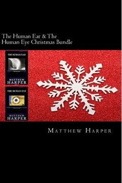 portada The Human Ear & The Human Eye Christmas Bundle: Two Fascinating Books Combined Together Containing Facts, Trivia, Images & Memory Recall Quiz: Suitabl (en Inglés)