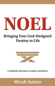 portada Noel: Bringing Your God-Designed Destiny to Life (in English)