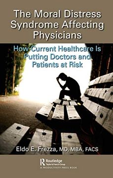 portada The Moral Distress Syndrome Affecting Physicians: How Current Healthcare is Putting Doctors and Patients at Risk (en Inglés)