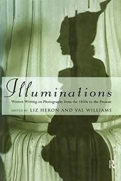 portada Illuminations: Women Writing on Photography From the 1850's to the Present (en Inglés)