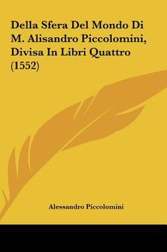 portada Della Sfera Del Mondo Di M. Alisandro Piccolomini, Divisa In Libri Quattro (1552) (en Italiano)