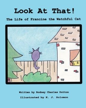 portada Look At That!: The Life of Francine the Watchful Cat
