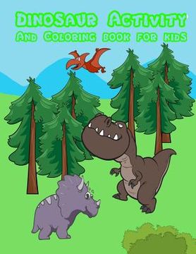 portada DINOSAUR Activity and Coloring Book for Kids: : Activity book for boy, girls, kids in Dinosaur Theme, Dot to Dot, Color by Number, Coloring Pages, Tra (en Inglés)