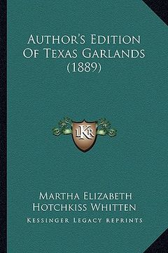 portada author's edition of texas garlands (1889) (en Inglés)