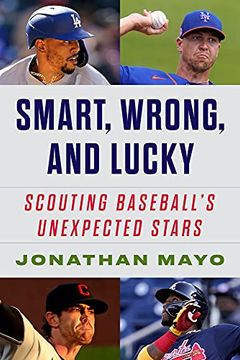 portada Smart, Wrong, and Lucky: The Origin Stories of Baseball's Unexpected Stars (en Inglés)