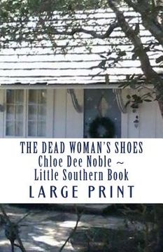 portada The Dead Woman's Shoes LARGE PRINT: Chloe Dee Noble Little Southern Book (in English)