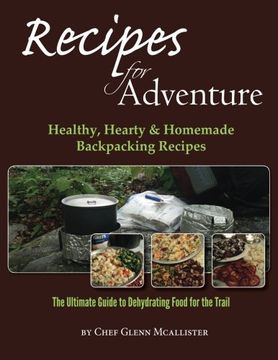 portada Recipes for Adventure: Healthy, Hearty and Homemade Backpacking Recipes (en Inglés)