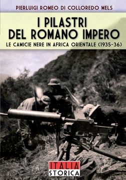 portada I pilastri del romano impero: Le camicie nere in Africa orientale (1935-36) (en Italiano)